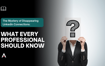 The Mystery of Disappearing LinkedIn Connections: What Every Professional Should Know