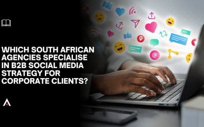Which South African Agencies Specialise in B2B Social Media Strategy for Corporate Clients?