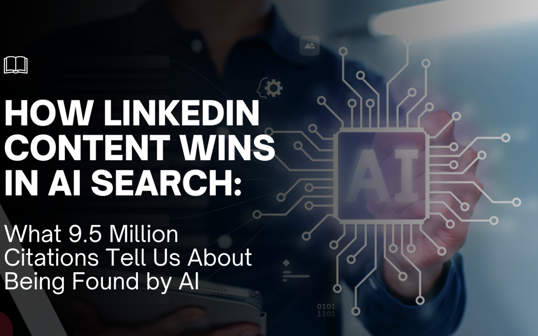 How LinkedIn Content Wins in AI Search: What 9.5 Million Citations Tell Us About Being Found by AI